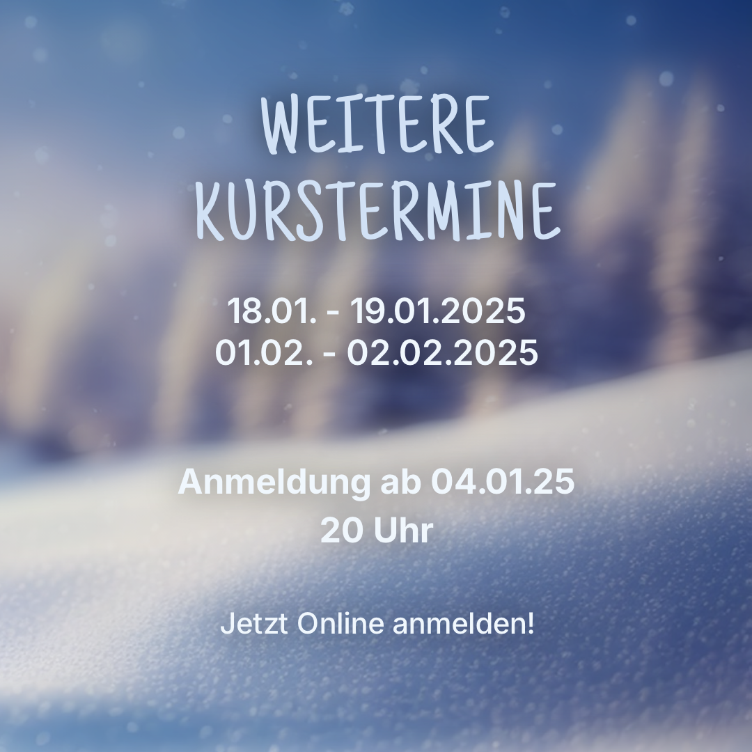 Kursanmeldung 18./19. Januar und 01./02. Februar